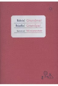 Zeszyt bananowy. Babciu, Dziadku Proszę opowiedz mi!