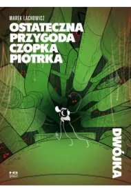 Ostateczna przygoda czopka Piotrka. Dwójka