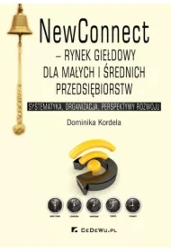 NewConnect - rynek giełdowy dla małych i średnich przedsiębiorstw. Systematyka, organizacja, perspektywy rozwoju