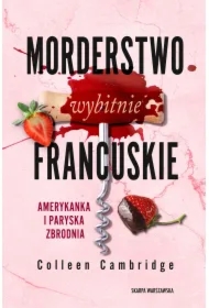 Morderstwo wybitnie francuskie. Amerykanka i paryska zbrodnia