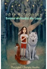 Emma wchodzi do lasu Tom 1. Początek i święto Anuka