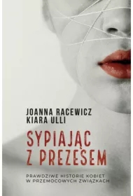 Sypiając z prezesem. Prawdziwe historie kobiet w przemocowych związkach