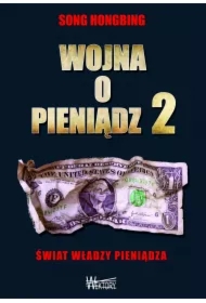 Wojna o pieniądz 2. Świat władzy pieniądza
