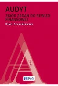 Audyt. Zbiór zadań do rewizji finansowej