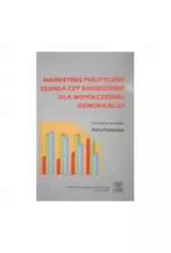 Marketing polityczny: szansa czy zagrożenie dla demokracji?