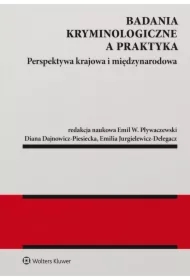 Badania kryminologiczne a praktyka. Perspektywa krajowa i międzynarodowa