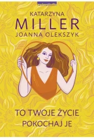 To Twoje życie, pokochaj je