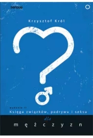 Księga związków, podrywu i seksu dla mężczyzn. Wydanie II