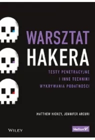 Warsztat hakera. Testy penetracyjne i inne techniki wykrywania podatności