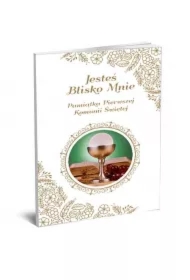 Jesteś blisko mnie. Pamiątka Pierwszej Komunii Świętej