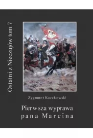 Ostatni z Nieczujów. Pierwsza wyprawa pana Marcina, tom 7 cyklu powieści