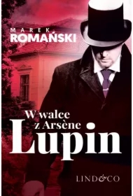 W walce z Arséne Lupin. Kryminały przedwojennej Warszawy. Tom 5