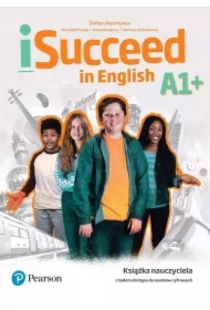 iSucceed in English A1+. Książka nauczyciela z kodem dostępu do zasobów cyfrowych