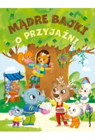 Mądre bajki o przyjaźni