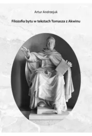 Filozofia bytu w tekstach Tomasza z Akwinu