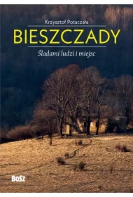 Bieszczady. Śladami ludzi i miejsc