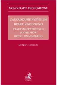 Zarządzanie ryzykiem braku zgodności. Praktyka wybranych podmiotów rynku finansowego