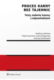 Proces karny bez tajemnic. Testy, zadania, kazusy z odpowiedziami
