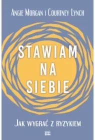 Stawiam na siebie. Jak wygrać z ryzykiem