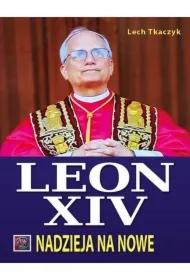 Papież Leon XIV. Nadzieja na nowe TW