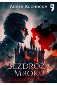 Bezdroża mroku. Daję Ci wieczność. Tom 4