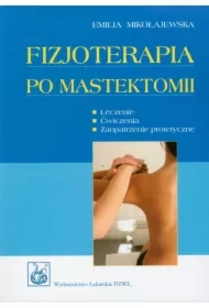 Fizjoterapia po mastektomii. Leczenie, ćwiczenia, zaopatrzenie protetyczne