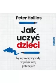 Jak uczyć dzieci, by wykorzystywały w pełni swój potencjał?