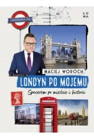 Londyn po mojemu. Spacerem po mieście i historii