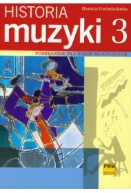 Historia muzyki 3. Podręcznik dla szkół muzycznych