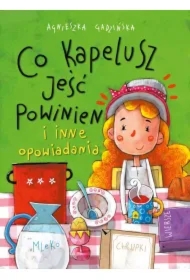 Co kapelusz jeść powinien i inne opowiadania