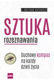 Sztuka rozeznawania Duchowy kompas na każdy dzień życia