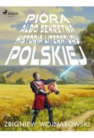 Pióra albo sekretna historia literatury polskiej