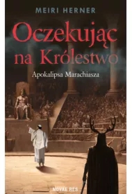 Oczekując na Królestwo. Apokalipsa Marachiasza