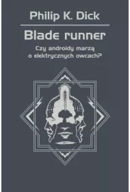 Blade runner. Czy androidy marzą o elektrycznych owcach?