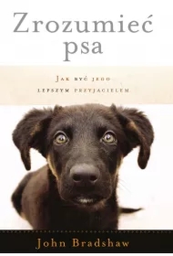 Zrozumieć psa. Jak być jego lepszym przyjacielem