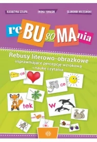 Rebusomania. Rebusy literowo-obrazkowe usprawniające percepcję wzrokową i naukę czytania