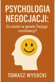 Psychologia negocjacji. Co siedzi w głowie Twojego rozmówcy?