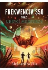 Ukryci mentorzy. Frekwencja 350. Tom 3