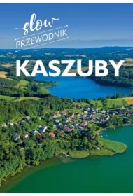 Kaszuby. Slow przewodnik