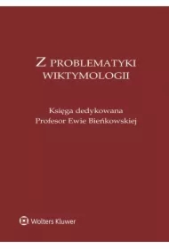 Z problematyki wiktymologii. Księga dedykowana Profesor Ewie Bieńkowskiej
