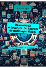 Komunikacja w Praktyce: Od Zespołu do Globalnych Relacji