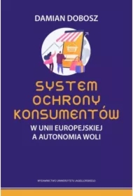 System ochrony konsumentów w Unii Europejskiej a autonomia woli