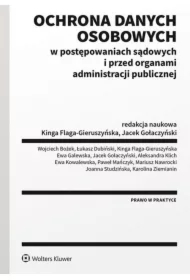 Ochrona danych osobowych w postępowaniach sądowych i przed organami administracji publicznej