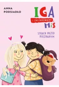 Iga i zaczarowany miś. Strach przed nieznanym