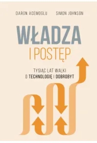 Władza i postęp. Tysiąc lat walki o technologię i dobrobyt