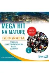 Mega hit na maturę. Geografia 7. Geografia społeczno-ekonomiczna Polski. Sozologia