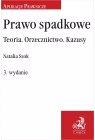 Prawo spadkowe. Teoria. Orzecznictwo. Kazusy