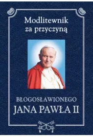 Modlitewnik za przyczyną błogosławionego Jana Pawła II