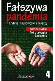 Szczepionki, fototerapia, leczenie. Fałszywa pandemia. Krytyka naukowców i lekarzy. Tom 4