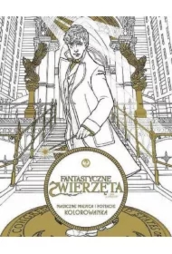 Fantastyczne zwierzęta i jak je znaleźć. Magiczne miejsca i postacie. Kolorowanka